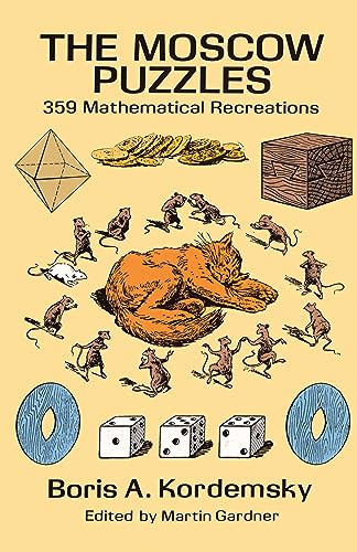 The Moscow Puzzles: 359 Mathematical Recreations (Dover Brain Games: Math Puzzles)